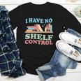Women's I Have No Shelf Control Book Reader Book Nerd Book Reading Youth Long Sleeve Tee