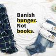 Banish Hunger Not Books Anti Fascism Pro Reading Quote Youth Long Sleeve Tee