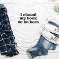 I Closed My Book To Be Here Bookish Fashion Literature Lover Youth Long Sleeve Tee