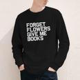 Book Lover Forget Flowers Give Me Books Youth Long Sleeve Tee Book Lover Forget Flowers Give Me Books Youth Long Sleeve Tee