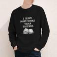 I Have More Books Than Friends Sarcastic Reader Introvert Youth Long Sleeve Tee