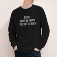 Books Make Me Happy You Not So Much Youth Long Sleeve Tee