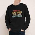Born To Read Books Forced To Read Emails Reading Youth Long Sleeve Tee Born To Read Books Forced To Read Emails Reading Youth Long Sleeve Tee