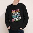 Bruh Did You Even Return Your Books Cool Youth Long Sleeve Tee