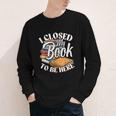 I Closed My Book To Be Here T-Shirt Book Lover Bookworm Youth Long Sleeve Tee