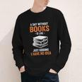 A Day Without Books Is Like Just Kidding I Have No Idea Youth Long Sleeve Tee