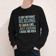 A Day Without Reading Is Like Book Lover Bookworm Men Women Youth Long Sleeve Tee