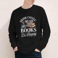 Drink Coffee Read Books Be Happy Vintage Book Reader Readers Youth Long Sleeve Tee Drink Coffee Read Books Be Happy Vintage Book Reader Readers Youth Long Sleeve Tee