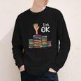 I'm Ok Read Book Reading Librarian Teacher Men Women Youth Long Sleeve Tee