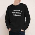 Imagine Being Afraid Of Drag Queens And Books Reader Youth Long Sleeve Tee