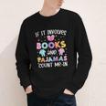 If It Involves Book And Pajamas Count Me In Bookworm Reading Youth Long Sleeve Tee