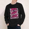 Library School Librarian Bruh Did You Even Return Your Books Youth Long Sleeve Tee