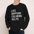 Life Happens Coloring Helps Coloring Book Lover Youth Long Sleeve Tee Life Happens Coloring Helps Coloring Book Lover Youth Long Sleeve Tee