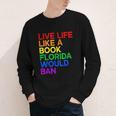 Live Life Like A Book Florida Would Ban LGBTQ Pride Equality Youth Long Sleeve Tee