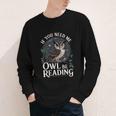 If You Need Me Owl Be Reading Book Students Lover Youth Long Sleeve Tee If You Need Me Owl Be Reading Book Students Lover Youth Long Sleeve Tee