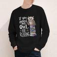 If You Need Me Owl Be Reading Cute Owl Book Lover Youth Long Sleeve Tee