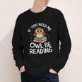 If You Need Me Owl Be Reading Cute Owl Book Youth Long Sleeve Tee