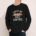 I Have No Shelf Control Book Lover Reading Bookworm Reader Youth Long Sleeve Tee
