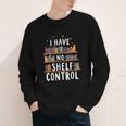 i Have No Shelf Control Book Lovers Book Reading Library Youth Long Sleeve Tee