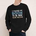 I Paused My Book To Be Here You'Re Welcome Reading Lover Youth Long Sleeve Tee I Paused My Book To Be Here You'Re Welcome Reading Lover Youth Long Sleeve Tee