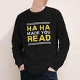 Reading Literacy Ha Ha Made You Read Book Lover Joke Youth Long Sleeve Tee Reading Literacy Ha Ha Made You Read Book Lover Joke Youth Long Sleeve Tee