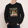 Reading That's What I Do I Read Books And I Know Things Youth Long Sleeve Tee Reading That's What I Do I Read Books And I Know Things Youth Long Sleeve Tee