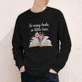 So Many Books Little Time Loves To Read Books Bookworm Youth Long Sleeve Tee
