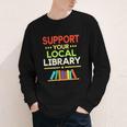 Support Your Local Library Librarian Reader Book Lover Youth Long Sleeve Tee