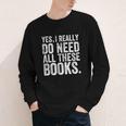 Yes I Really Do Need All These Books Geeky Book Worm Youth Long Sleeve Tee
