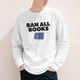 Ban All Books Satire Parody Meme Joke Ironic Sarcastic Weird Youth Long Sleeve Tee