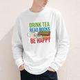 Drink Tea Read Books Be Happy Bookworm Coffee And Tea Lover Youth Long Sleeve Tee Drink Tea Read Books Be Happy Bookworm Coffee And Tea Lover Youth Long Sleeve Tee
