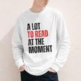 A Lot To Read At The Moment Reading Book Reader Nerd Youth Long Sleeve Tee