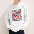 All I Want For Christmas Is More Books Teacher Xmas Holiday Youth Long Sleeve Tee All I Want For Christmas Is More Books Teacher Xmas Holiday Youth Long Sleeve Tee