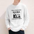 Women's When I Think About Books I Touch My Shelf Book Lover Bookish Youth Long Sleeve Tee