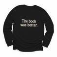 The Book Was Better Distressed Grunge Minimalist Text Youth Long Sleeve Tee The Book Was Better Distressed Grunge Minimalist Text Youth Long Sleeve Tee