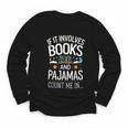 Book Lovers If It Involves Books And Pajamas Count Me In Youth Long Sleeve Tee Book Lovers If It Involves Books And Pajamas Count Me In Youth Long Sleeve Tee