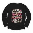 Book Pajamas For Women If It Involves Books And Pajamas Youth Long Sleeve Tee