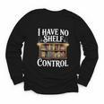 Book Shirt I Have No Shelf Control Books Youth Long Sleeve Tee Book Shirt I Have No Shelf Control Books Youth Long Sleeve Tee