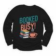 Booked And Busy Cool Coffee Reading Relaxing Books Youth Long Sleeve Tee Booked And Busy Cool Coffee Reading Relaxing Books Youth Long Sleeve Tee