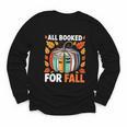 All Booked For Fall Book Pumpkin Autumn Thanksgiving Teacher Youth Long Sleeve Tee All Booked For Fall Book Pumpkin Autumn Thanksgiving Teacher Youth Long Sleeve Tee