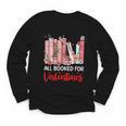 All Booked For Valentine Book Lovers Women Girl Teacher Youth Long Sleeve Tee All Booked For Valentine Book Lovers Women Girl Teacher Youth Long Sleeve Tee