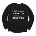 Booklover What Happens At Book Club Stays At Book Club Youth Long Sleeve Tee