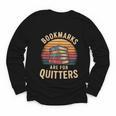 Bookmarks Are For Quitters Reading Book Lovers Youth Long Sleeve Tee Bookmarks Are For Quitters Reading Book Lovers Youth Long Sleeve Tee