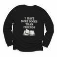 I Have More Books Than Friends Sarcastic Reader Introvert Youth Long Sleeve Tee