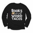 BOOKS ARE JUST WORD TACOS Youth Long Sleeve Tee BOOKS ARE JUST WORD TACOS Youth Long Sleeve Tee