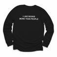I Like Books More Than People Book Lovers Bookworms Youth Long Sleeve Tee