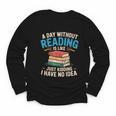 Bookworm A Day Without Reading Is Like Cute Reading Books Youth Long Sleeve Tee