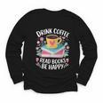 Bookworm Tees Drink Coffee Read Books Be Happy Youth Long Sleeve Tee