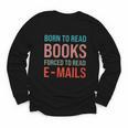 Born To Read Books Forced To Read Emails Reading Bookish Youth Long Sleeve Tee Born To Read Books Forced To Read Emails Reading Bookish Youth Long Sleeve Tee