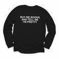 Buy Me Books And Tell Me I'm Pretty Y2K Bookworm Reader Girl Youth Long Sleeve Tee
